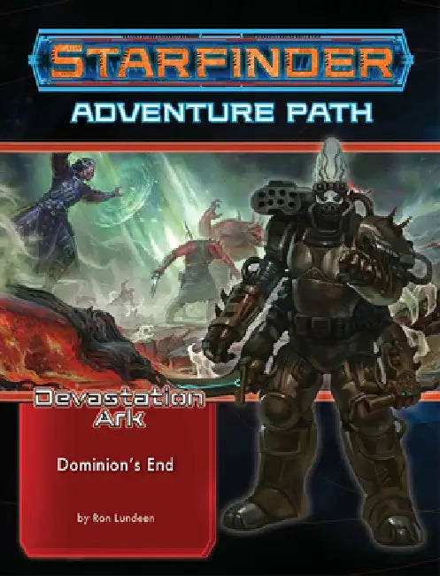 Starfinder Adventure Path: Dominion's End (Devastation Ark 3 of 3) by Ron Lundeen