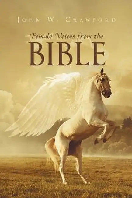 Female Voices from the Bible by John W. Crawford