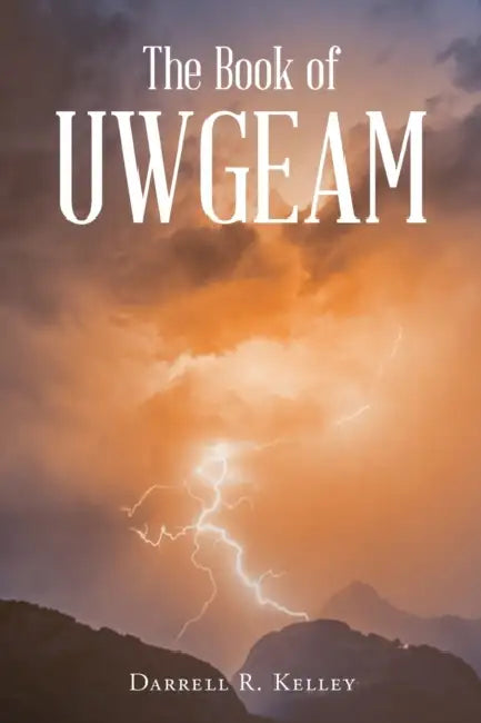 The Book of UWGEAM by Darrell R. Kelley