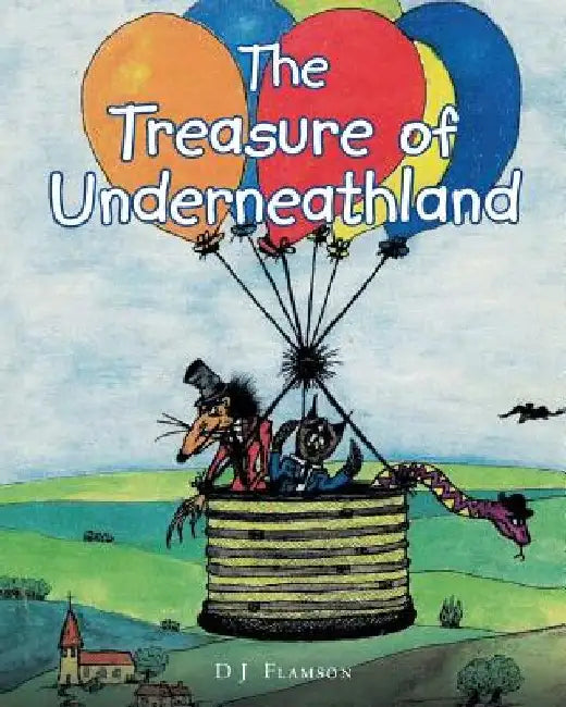 The Treasure Of Underneathland by D. J. Flamson