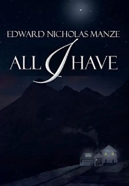 All I Have by Edward Nicholas Manze