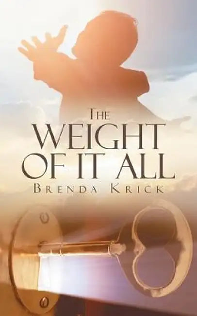 The Weight of It All by Brenda Krick