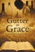 From Gutter to Grace by Thomas E. Tarpley Sr