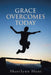 Grace Overcomes Today by Sharilynn Hunt