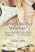 A Love You So Anthology - Love You So Hard and Love You So Madly by Tara Lain