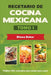 Recetario de Cocina Mexicana Tomo I: La cocina mexicana hecha fácil by Diana Baker
