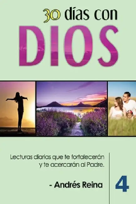 30 Días con Dios (Volumen 4): Lecturas diarias que te fortalecerán y te acercarán al Padre by Andrés Reina