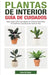 Plantas de Interior - Guía de Cuidados: Descubre Cómo Mantener tus Plantas Naturales en Óptimas Condiciones Todo el Año by Cofre del Saber