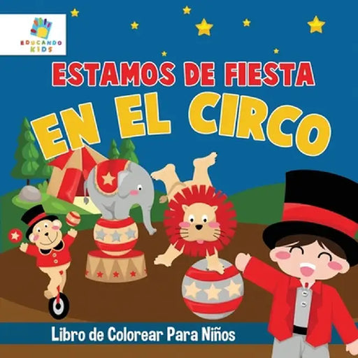 Estamos de Fiesta en el Circo: Libro de Colorear para Niños by Educando Kids
