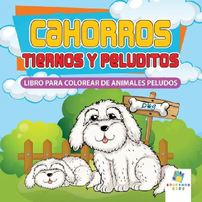 Cachorros Tiernos y Peluditos: Libro Para Colorear de Animales Peludos by Kids, Educando