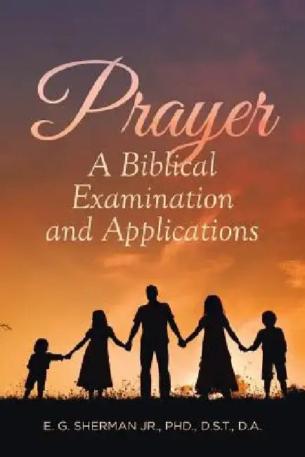 Prayer by D. S. T. E. G. Sherman Jr. Phd