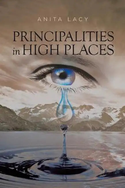 Principalities in High Places by Anita Yolanda Lacy