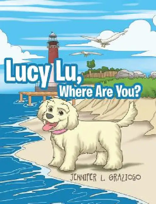 Lucy Lu, Where Are You? by Jennifer L. Grazioso