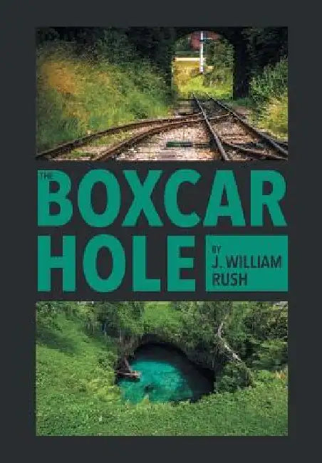 The Boxcar Hole by J. William Rush