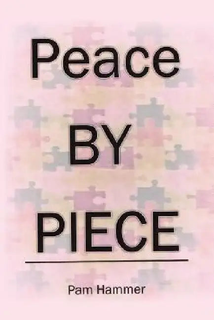 Peace by Piece by Pam Hammer
