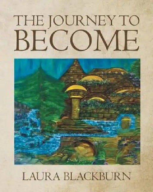 The Journey to Become by Laura Blackburn