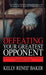 Defeating Your Greatest Opponent: Seven Decisions You Must Make to Become a Champion in Life by Kelly R. Baker