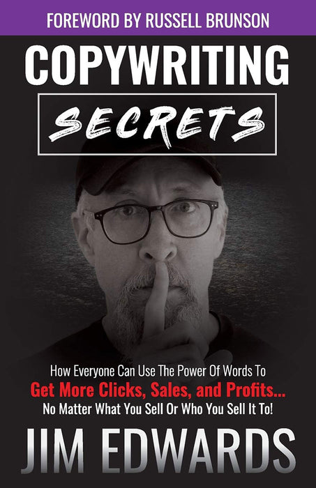 Copywriting Secrets: How Everyone Can Use the Power of Words to Get More Clicks Sales and P