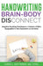 Handwriting Brain Body Disconnect: Adaptive Teaching Techniques to Unlock a Child's Dysgraphia for the Classroom and at Home by Cheri L. Dotterer