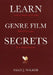 Learn Genre Film Secrets: From 11 Genres in 22 Films with 24 Concepts to In-Depth Romance by Sally J. Walker
