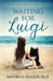 Waiting for Luigi (Based on a True Story) by Sandra E. Duclos