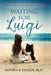 Waiting for Luigi (Based on a True Story) by Sandra E. Duclos
