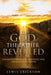 God the Father Revealed: Understanding and Knowing Him Changes Everything by Lewis Erickson