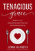 Tenacious Grace: Redefine Your Relationship With Food and End Emotional Eating by Jenna Barbosa