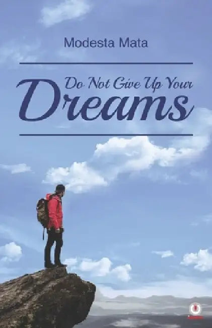 Do Not Give Up Your Dreams by Modesta Mata