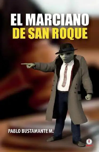 El marciano de San Roque by Bustamante M., Pablo