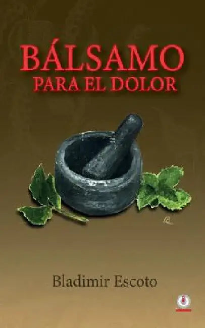 Bálsamo para el dolor by Bladimir Escoto