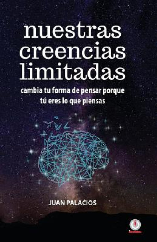 Nuestras creencias limitadas by Juan Palacios