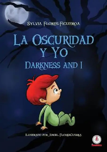 La oscuridad y yo: Darkness and I by Sylvia Flores-Figueroa