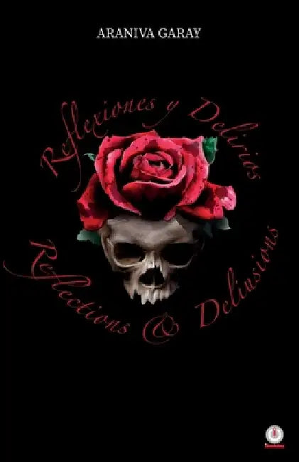 Reflexiones y Delirios: Reflections and Delusions by Araniva Garay