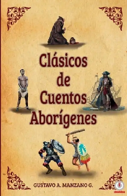 Clásicos de cuentos Aborígenes by Gustavo A. Manzano G.