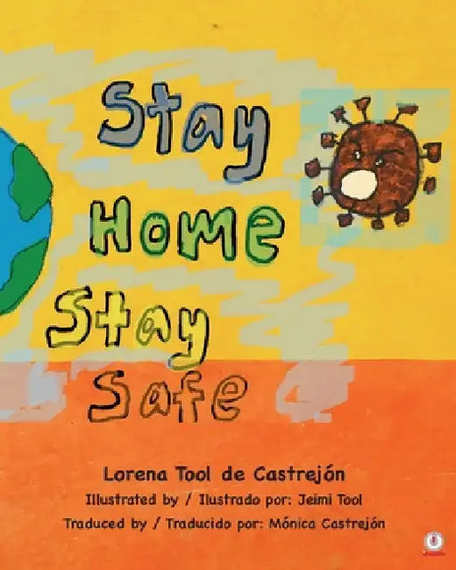 Stay Home, Stay Safe by Lorena Tool de Castrejón