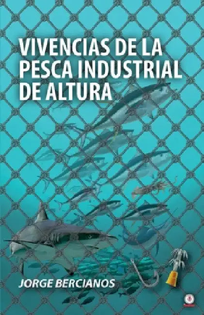 Vivencias de la pesca industrial de altura by Jorge Bercianos