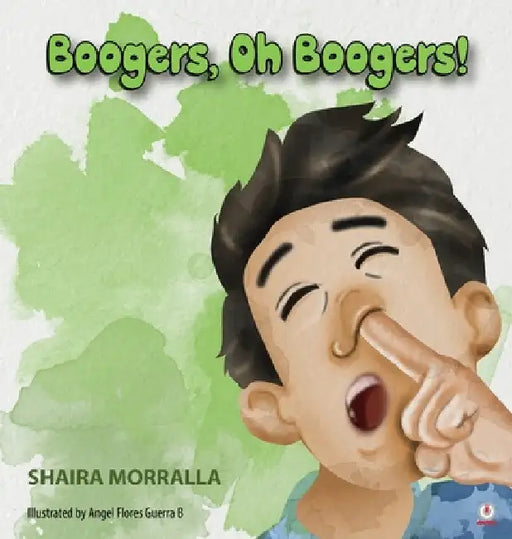 Boogers, Oh Boogers! by Shaira Morralla