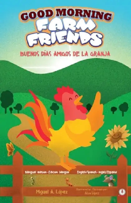 Good Morning Farm Friends: Buenos días amigos de la granja by Miguel A. López