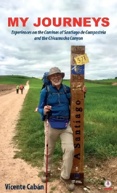 My Journeys: Experiences on the Caminos of Santiago de Compostela and the Chicamocha Canyon by Vicente Cabán