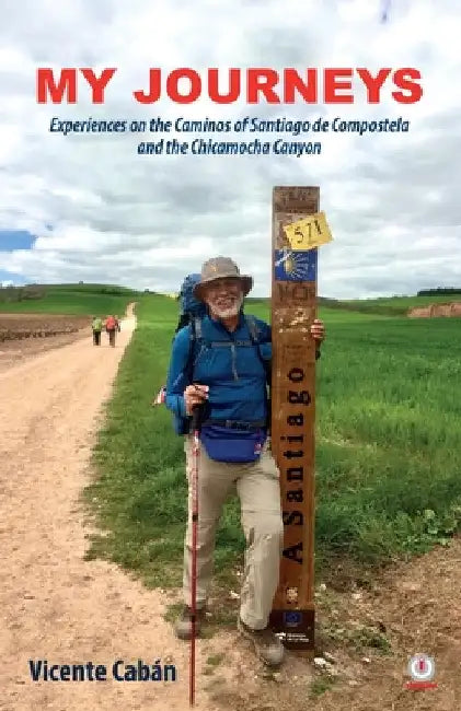 My Journeys: Experiences on the Caminos of Santiago de Compostela and the Chicamocha Canyon by Vicente Cabán