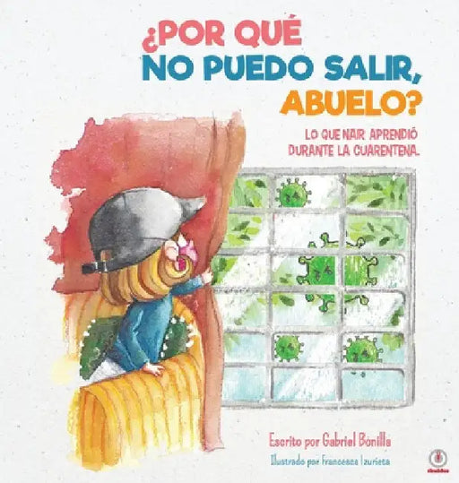¿Por qué no puedo salir, abuelo?: Lo que Nair aprendió sobre la cuarentena by Gabriel Bonilla