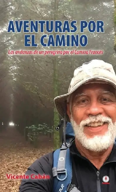 Aventuras por el camino: Las andanzas de un peregrino por el Camino Francés by Vicente Cabán