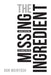 The Missing Ingredient: Discover the One Thing That Changes Everything by Ron McIntosh