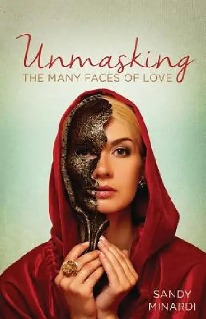 Unmasking The Many Faces of Love by Minardi Sandy