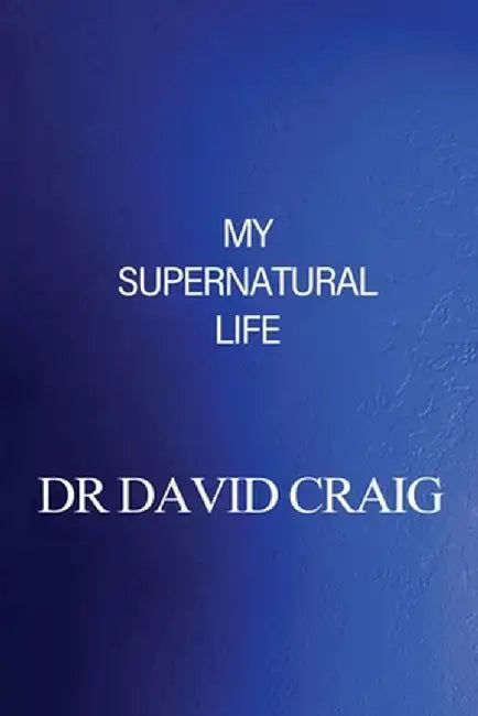 My Supernatural Life by David Craig