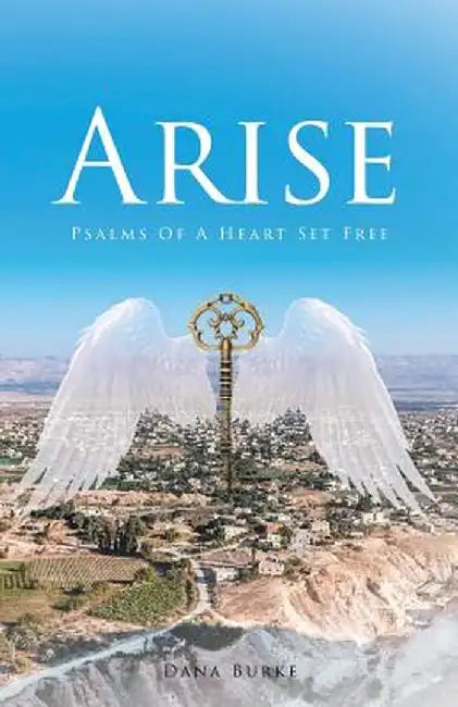 Arise: Psalms of a Heart Set Free by Dana Burke