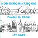 Non-Denominational: Poetry In Christ by Jay Carr