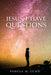 Jesus, I Have Questions by Pamela M. Lund