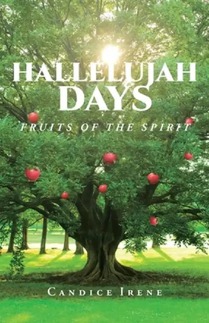 Hallelujah Days: Fruits of the Spirit by Candice Irene